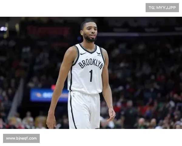 篮网GM谈米卡尔：未来核心的成长与挑战(篮网米尔斯数据)